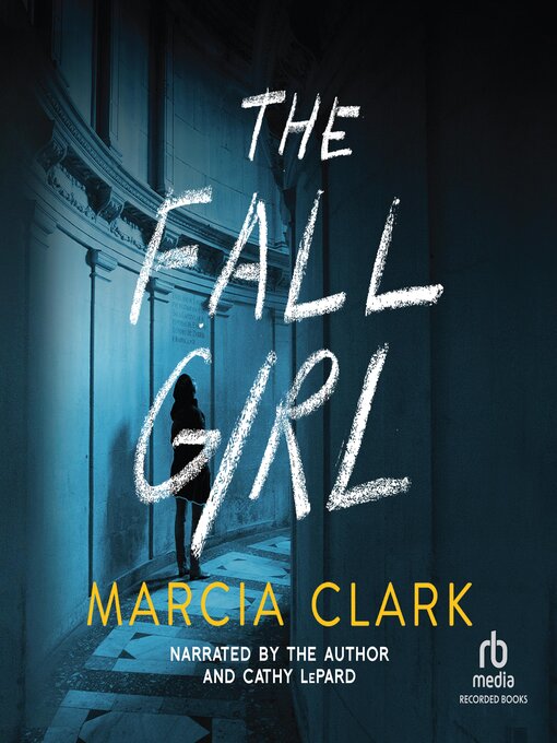 Title details for The Fall Girl by Marcia Clark - Available